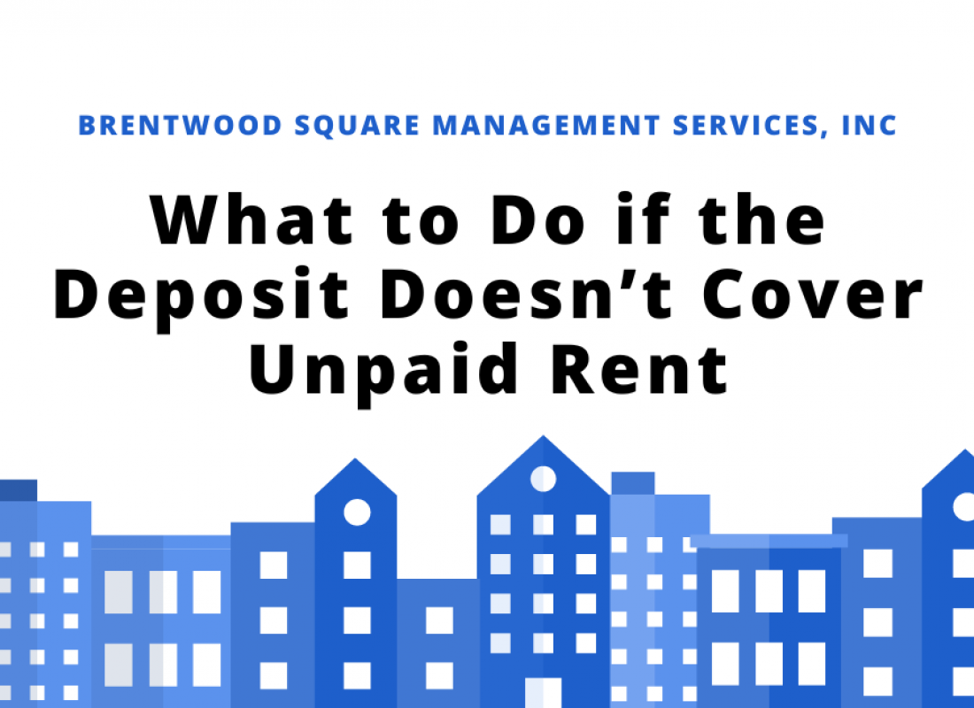 What to Do if the Deposit Doesn’t Cover Unpaid Rent What to Do if the Deposit Doesn’t Cover Unpaid Rent